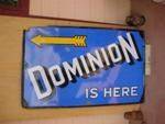 PAIR OF DOMINION IS HERE ENAMEL SIGNS ---SA117