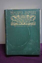 Antique Books Beautiful Flowers and how to Grow Them  